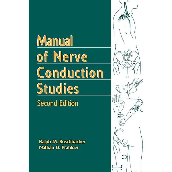 Manual of Nerve Conduction Studies, Second Edition, Ralph Buschbacher, Nathan D. Prahlow