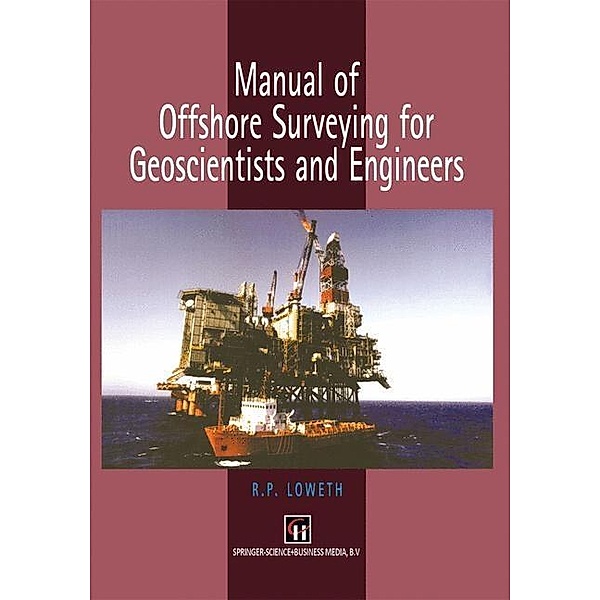 Manual of Offshore Surveying for Geoscientists and Engineers, R. P. Loweth
