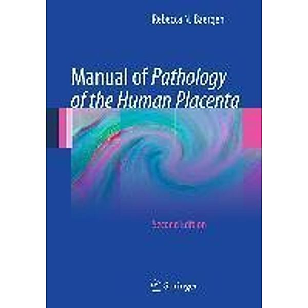 Manual of Pathology of the Human Placenta, Rebecca N Baergen