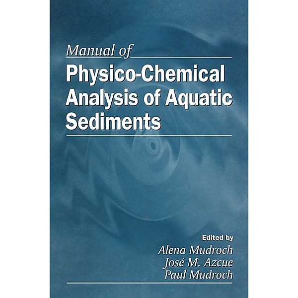 Manual of Physico-Chemical Analysis of Aquatic Sediments, Alena Mudroch