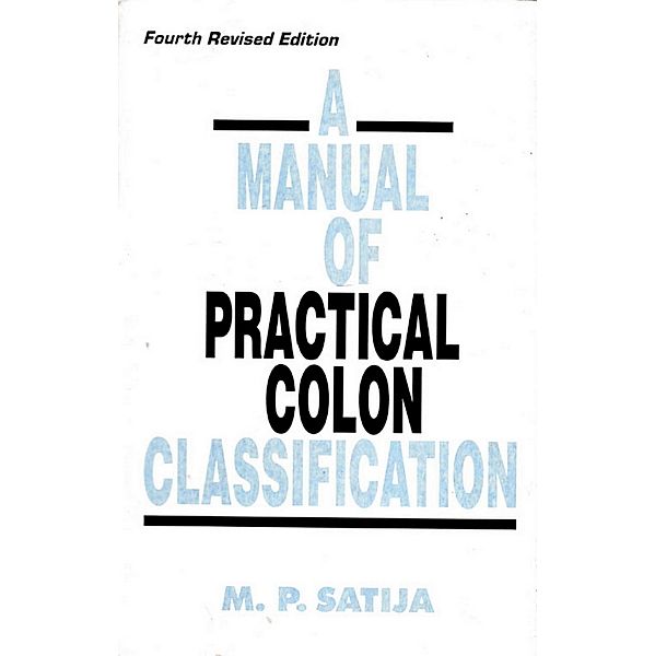 Manual of Practical Colon Classification (A), M. P. Satija