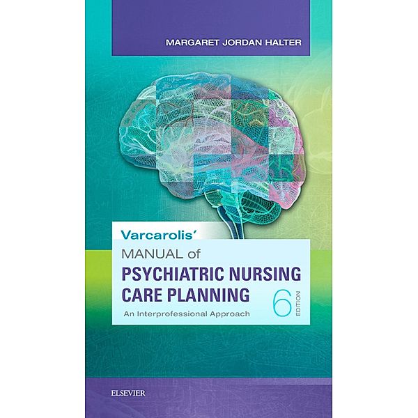 Manual of Psychiatric Nursing Care Planning - E-Book, Margaret Jordan Halter
