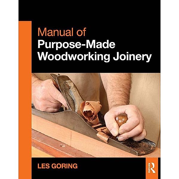 Manual of Purpose-Made Woodworking Joinery, Les Goring