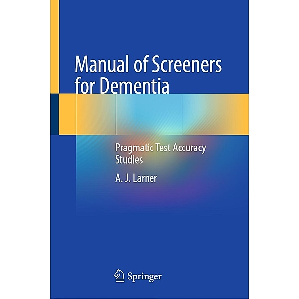 Manual of Screeners for Dementia, A. J. Larner
