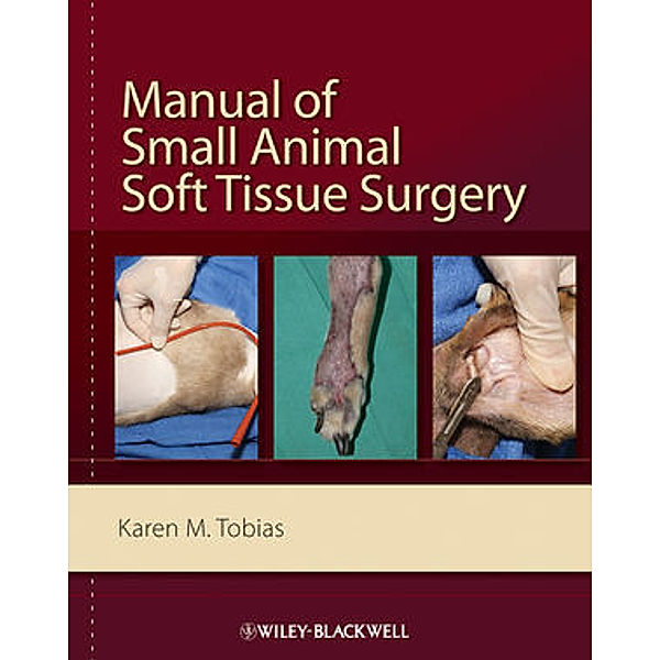 Manual of Small Animal Soft Tissue Surgery, Karen M. Tobias