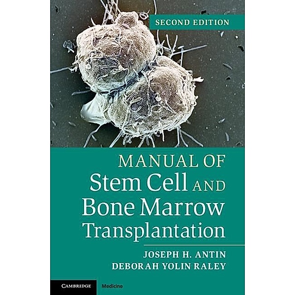 Manual of Stem Cell and Bone Marrow Transplantation, Joseph H. Antin