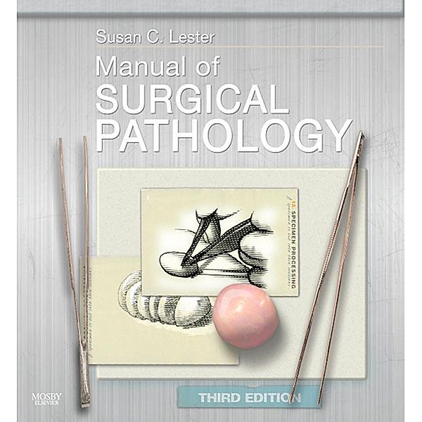 Manual of Surgical Pathology E-Book, Susan C. Lester