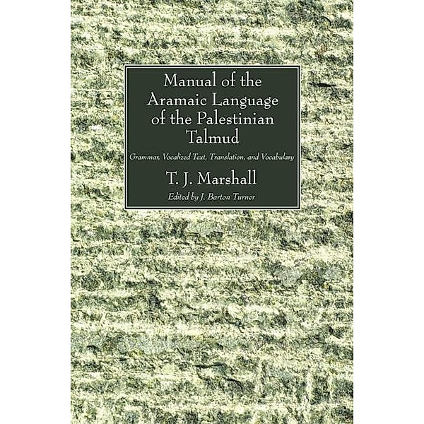 Manual of the Aramaic Language of the Palestinian Talmud, T. J. Marshall