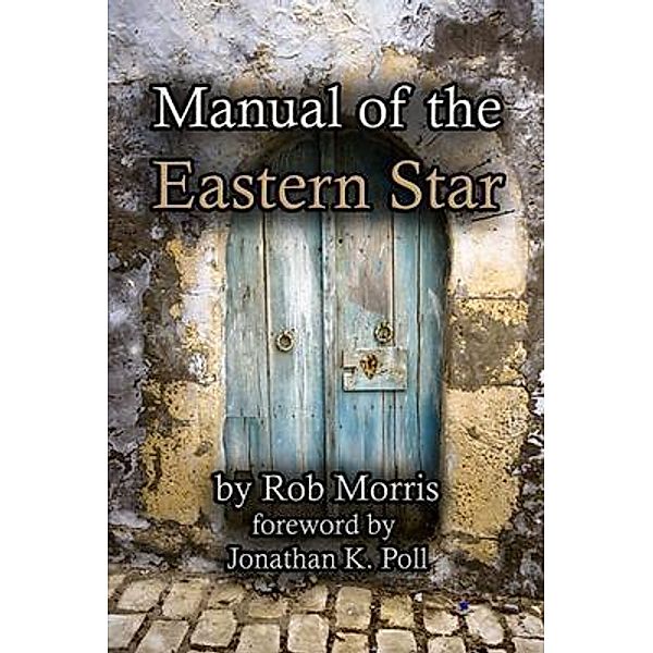 Manual of the Eastern Star, Rob Morris