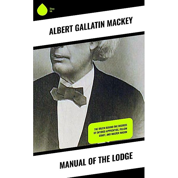 Manual of the Lodge, Albert Gallatin Mackey