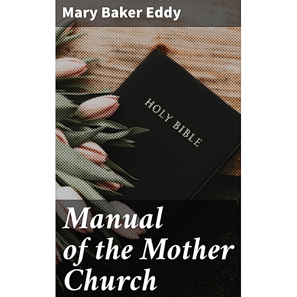 Manual of the Mother Church, Mary Baker Eddy