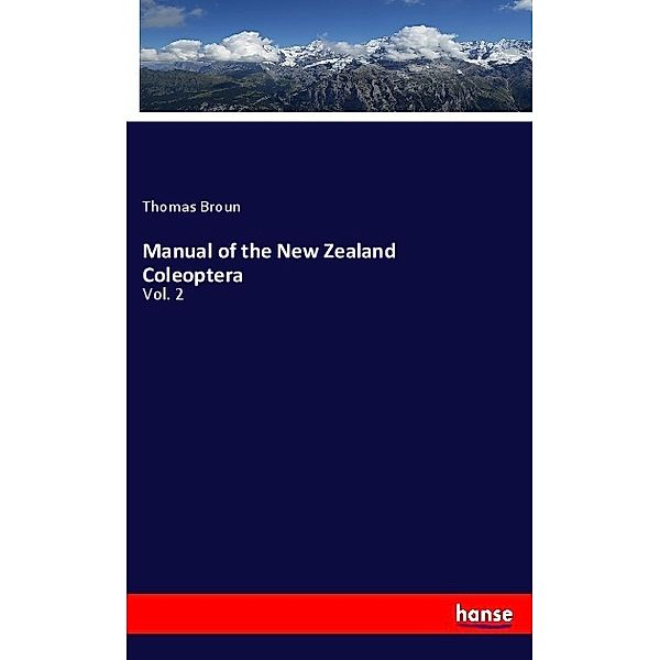 Manual of the New Zealand Coleoptera, Thomas Broun
