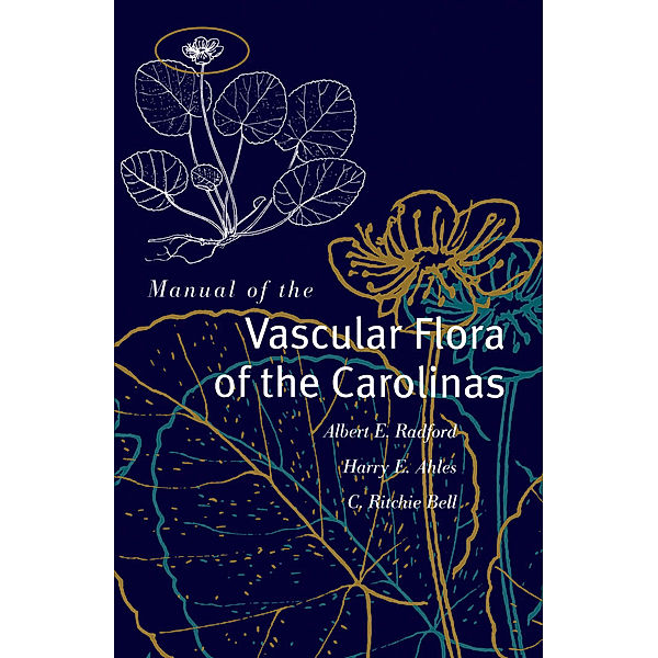 Manual of the Vascular Flora of the Carolinas, Albert E. Radford, C. Ritchie Bell, Harry E. Ahles