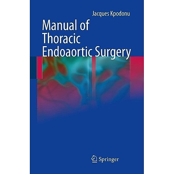 Manual of Thoracic Endoaortic Surgery, Jacques Kpodonu