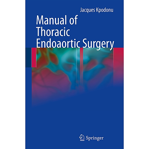 Manual of Thoracic Endoaortic Surgery, Jacques Kpodonu