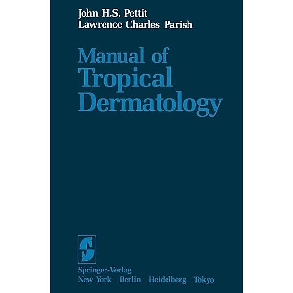 Manual of Tropical Dermatology, J. H. S. Pettit, L. C. Parish