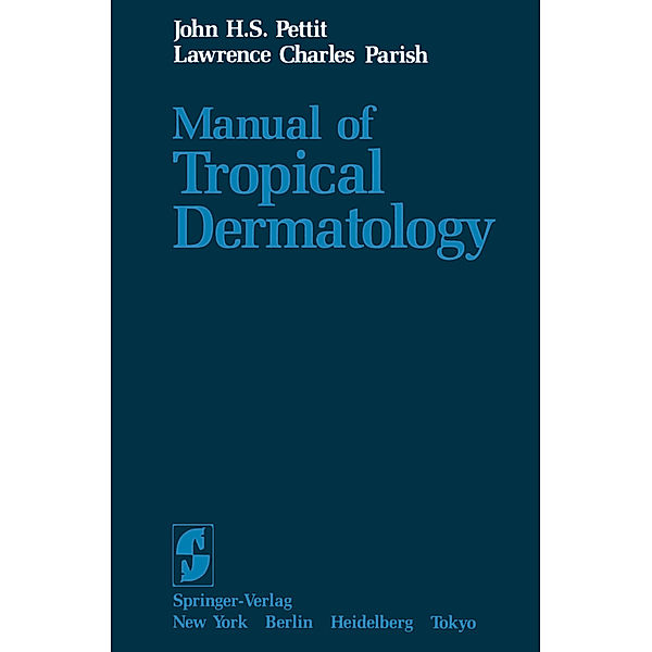 Manual of Tropical Dermatology, J. H. S. Pettit, L. C. Parish