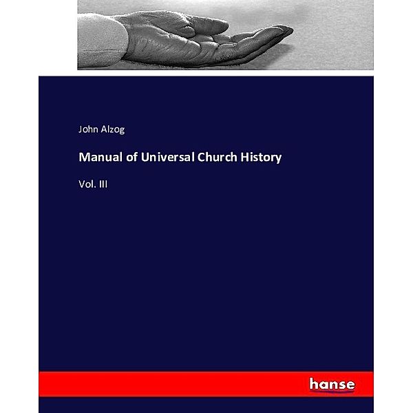 Manual of universal church history, John Alzog