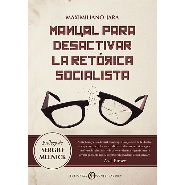 Manual para Desactivar la Retórica Socialista, Maximiliano Jara Pozo, Axel Kaiser, Sergio Melnick