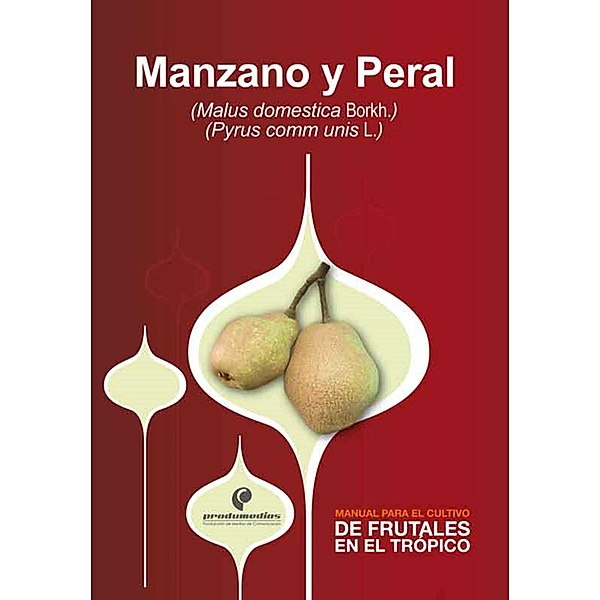 Manual para el cultivo de frutales en el trópico. Manzano y Peral, Fánor Casierra