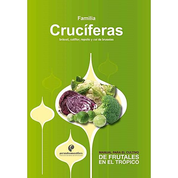 Manual para el cultivo de frutales en el trópico: familia Crucíferas, Rafael Flórez Faura