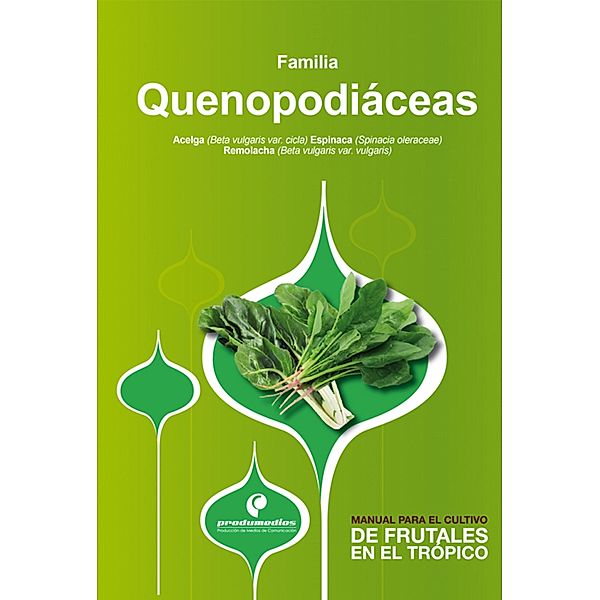 Manual para el cultivo de hortalizas. Familia Quenopodiáceas, Hernán Pinzón Ramírez, Germán David Sánchez