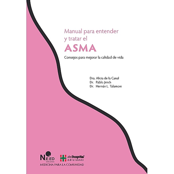 Manual para entender y tratar el asma, Alicia (Dra. de la Canal, (Dr. Pablo Junich, (Dr. Hernán Talamoni