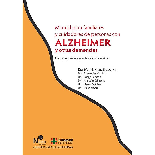 Manual para familiares y cuidadores de personas con Alzheimer y otras demencias, Mariela (Dra. González Salvia, (Dra. Mercedes Mattiussi, (Dr. Diego Sarasola, (Dr. Marcelo Schapira, (Dr. Daniel Seinhart, (Dr. Luis Cámera