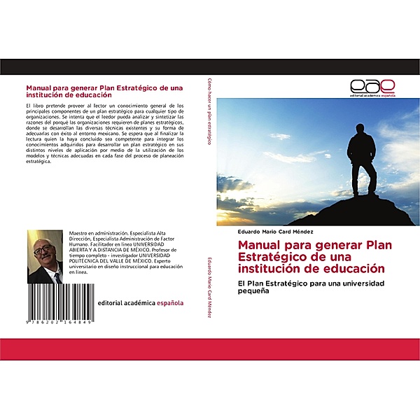Manual para generar Plan Estratégico de una institución de educación, Eduardo Mario Card Méndez