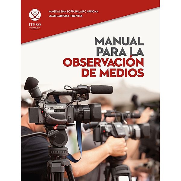 Manual para la observacio´n de medios, Magdalena Sofía Paláu Cardona, Juan Larrosa-Fuentes