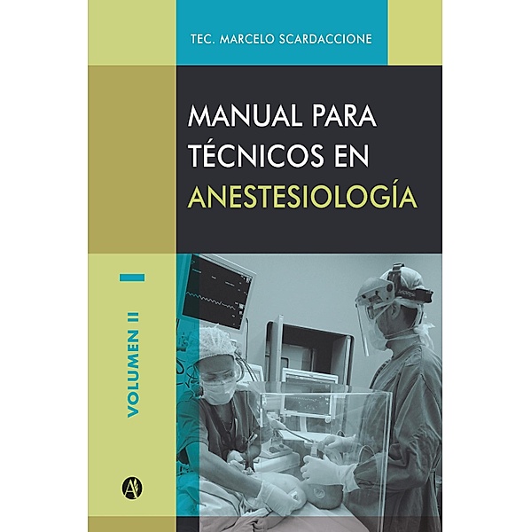 Manual para técnicos en anestesiología Volumen II / Manual para técnicos en anestesiología Bd.2, Marcelo Scardaccione