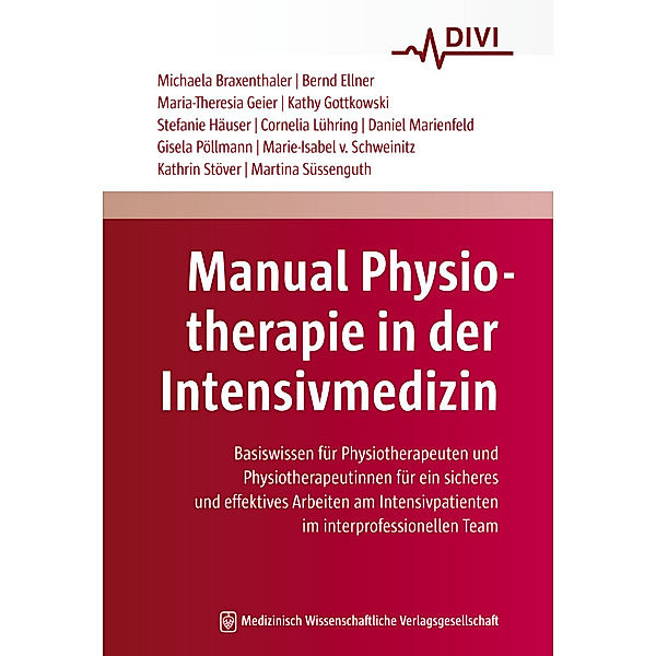 Manual Physiotherapie in der Intensivmedizin, Michaela Braxenthaler, Bernd Ellner, Maria-Theresia Geier, Kathy Gottkowski, Stefanie Häuser, Cornelia Lühring