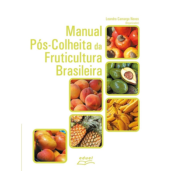 Manual pós-colheita da fruticultura brasileira, Leandro Camargo Neves