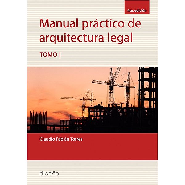 Manual práctico de arquitectura legal. Tomo I, Claudio Torres
