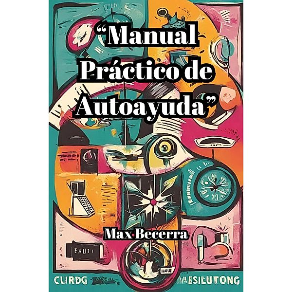 Manual Práctico de Autoayuda (Nuevos Horizontes, #5) / Nuevos Horizontes, Max Becerra