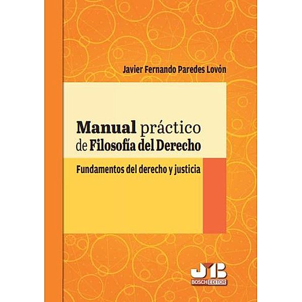 Manual práctico de filosofía del derecho, Javier Fernando Paredes Lovón