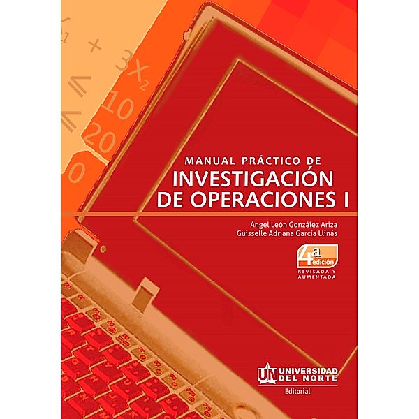 Manual práctico de investigación de operaciones I. 4ed, Angel León González Ariza