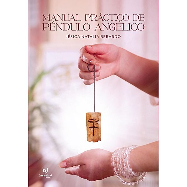 Manual práctico de péndulo angélico, Jesica Berardo