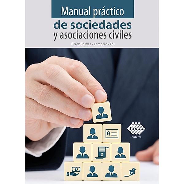Manual práctico de sociedades y asociaciones civiles 2019, José Pérez Chávez, Raymundo Fol Olguín
