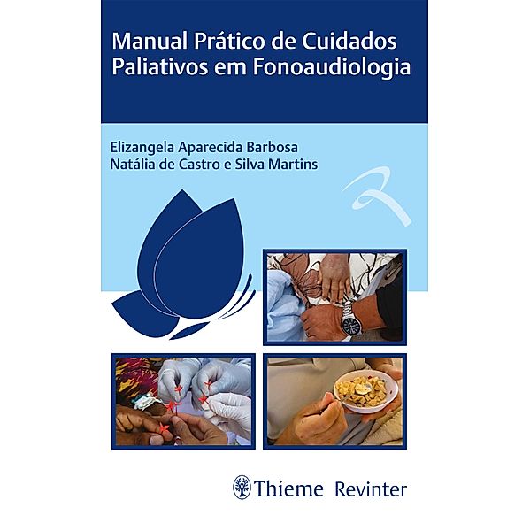 Manual Prático de Cuidados Paliativos em Fonoaudiologia, Elizangela Aparecida Barbosa, Natália de Castro e Silva Martins