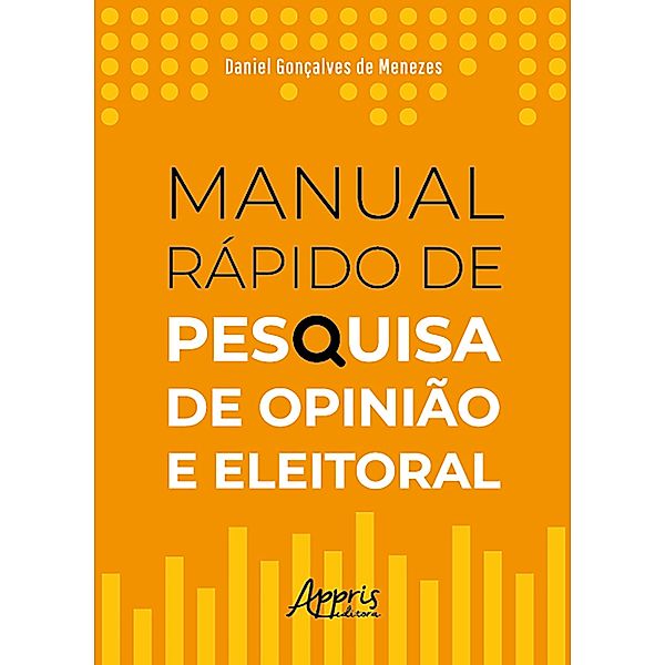 Manual Rápido de Pesquisa de Opinião e Eleitoral, Daniel Gonçalves de Menezes