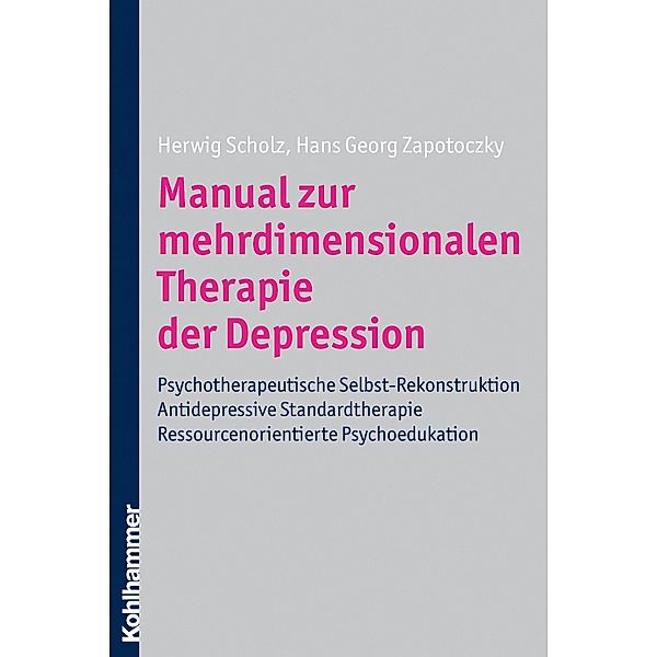 Manual zur mehrdimensionalen Therapie der Depression, Herwig Scholz, Hans-Georg Zapotoczky