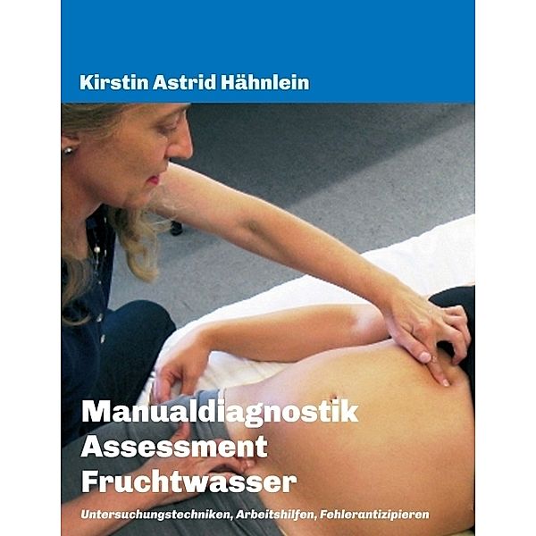 Manualdiagnostik Assessment Fruchtwasser, Kirstin Astrid Hähnlein