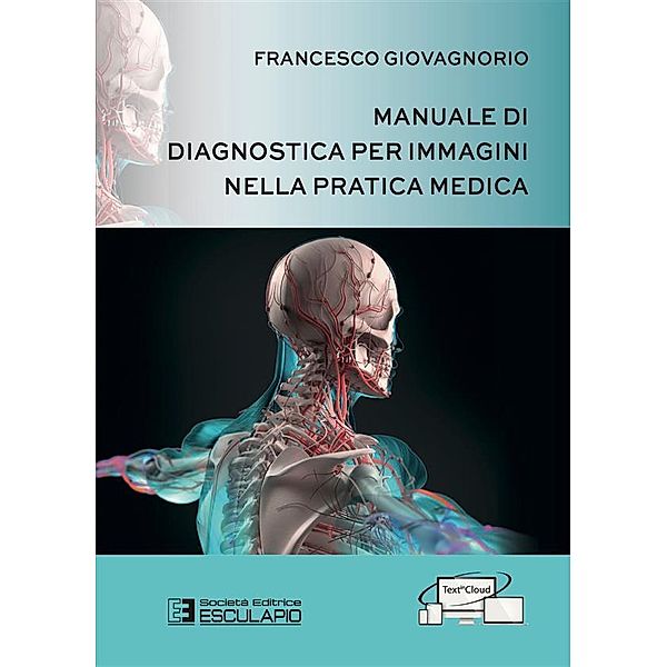 Manuale di Diagnostica per Immagini nella Pratica Medica, Francesco Giovagnorio