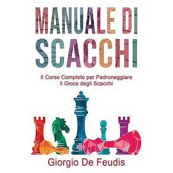 Manuale Di Scacchi / Giorgio De Feudis, Giorgio de Feudis