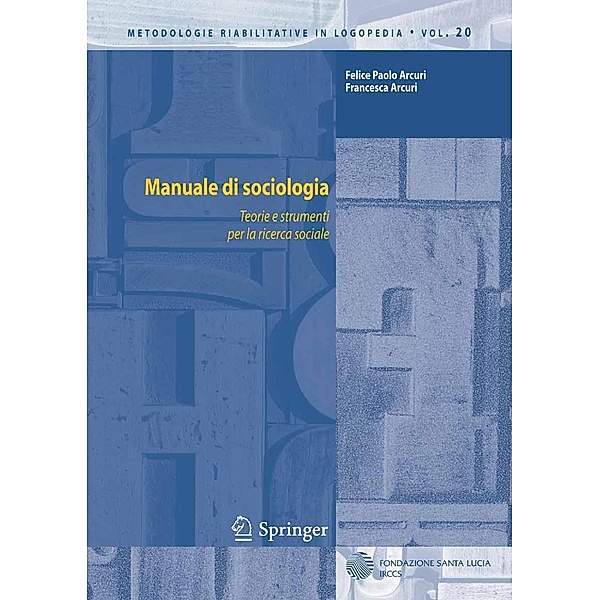 Manuale di sociologia / Metodologie Riabilitative in Logopedia Bd.20, Felice Paolo Arcuri, Francesca Arcuri