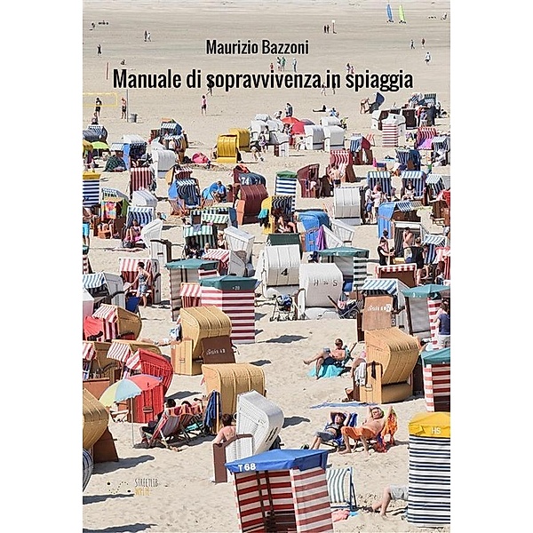 Manuale di sopravvivenza in spiaggia, Maurizio Bazzoni