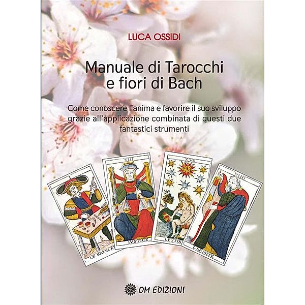 Manuale di Tarocchi e Fiori di Bach, Luca Ossidi