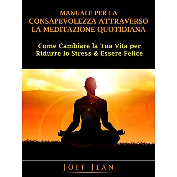 Manuale per la Consapevolezza Attraverso la Meditazione Quotidiana / Hiddenstuff Entertainment, Hiddenstuff Entertainment