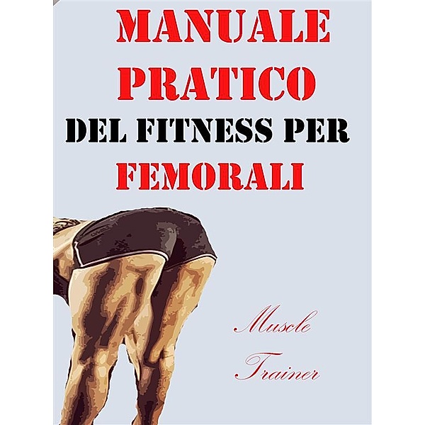Manuale Pratico del Fitness per Femorali, Muscle Trainer